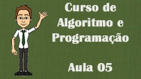 Aula 05 - Primeiro Algoritmo - Curso de Algoritmo e programação