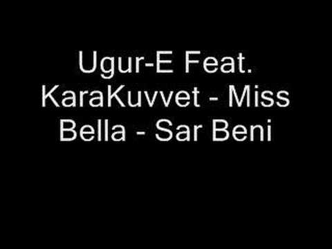 Ugur-E Feat. KaraKuvvet - Miss Bella - Sar Beni