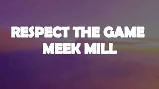 Meek Mill - Respect The Game (Lyrics)