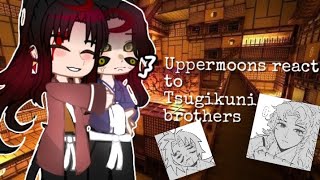 Uppermoons react to Tsugikuni brothers //Yoriichi//Kokushibo//Muzan//[1/2]//