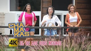 Las Chamakas - El De Los Ojos Negros / Calidad 4K