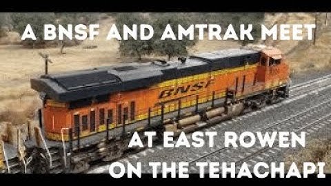 Railroading on the Tehachapi: Amtrak/BNSF Meet at East Rowen