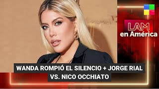 Wanda Nara rompió el silencio + Jorge Rial vs. Nico Occhiato - #LAM | Programa completo (31/07/23)