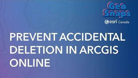 Prevent Accidental Deletion in ArcGIS Online