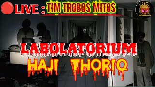 🔴Part.1 LABOLATORIUM HAJI THORIQ || TIM TROBOS MITOS