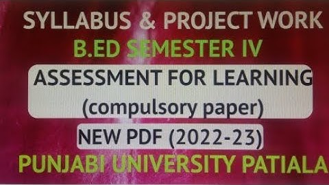 B.Ed Semester IV /Latest Syllabus & Project / Compulsory Paper /Assessment For Learning/ Pbi.Uni.