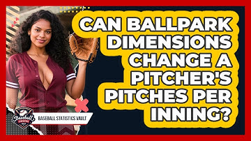 Can Ballpark Dimensions Change A Pitcher
