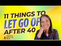 What to Let Go Of When You're Over 40 (It's Not Just Your Clutter)