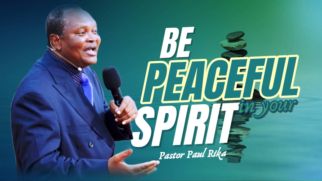 HRMW2037 BE PEACEFUL IN YOUR SPIRIT By Pastor Paul Rika