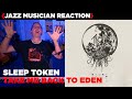 Jazz Musician REACTS | Sleep Token - Take Me Back To Eden | MUSIC SHED EP363