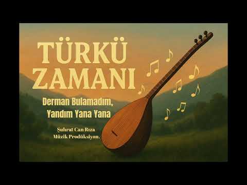 Derman Bulamadım Yandım Yana Yana Türkü