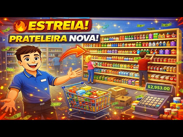🔥 ESTREANDO A PRATELEIRA NOVA! 😱 | Agora o Mercado Tá LOTADO! 💰 #5