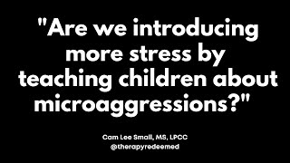 MENTAL HEALTH: TEACH CHILDREN ABOUT MICROAGGRESSIONS?