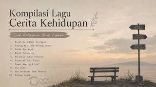 Kompilasi Lagu Cerita Kehidupan | Lagu Santai Temani Kerja, Ngopi, dan Perjalanan