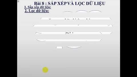 BÀI 8  SẮP XẾP VÀ LỌC DỮ LIỆU TIN HỌC 7 online video cutter com