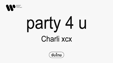 [Sub Thai] party 4 u - Charli xcx
