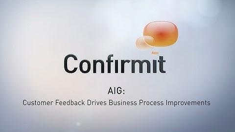 AIG: Customer Feedback Drives Business Process Improvements