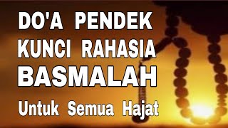 Kunci Rahasia Basmalah Ada Dalam Do'a Pendek Ini - Untuk Semua Hajat