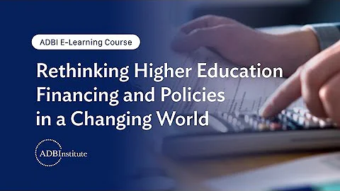 ADBI E-Learning: Rethinking Higher Education Financing and Policies in a Changing World - DayDayNews