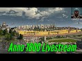 PLAYING ANNO 1800 LEGIT FOR ONCE!!