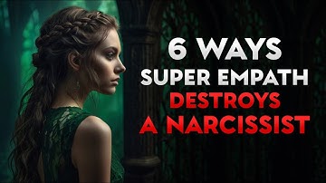 6 Ways a Super Empath Destroys a Narcissist | Super Empath