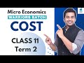 Class 11 : Micro Economics (Term 2)  COST | CA Parag Gupta