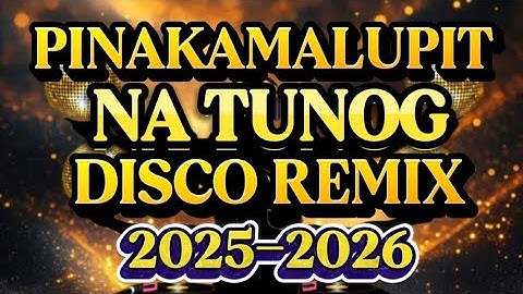 PINAKA MATUNOG DISCO REMIX NONSTOP SUPER DISCO 💥2025-2026