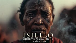 Isililo  Sad Tribal Epic African Cinematic Soundtrack