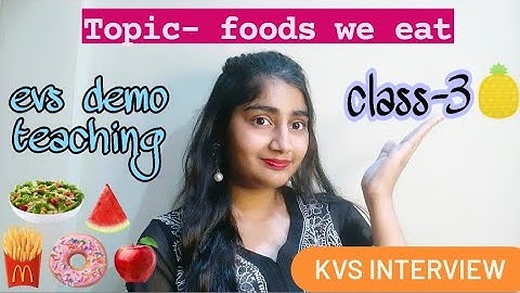 foods we eat/EVS demo teaching/ class-3// kvs interview preparation