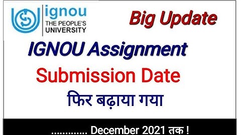 IGNOU Dec 2021 Assignment Submission Date Last Date Extended | IGNOU Assignment | IGNOU Update