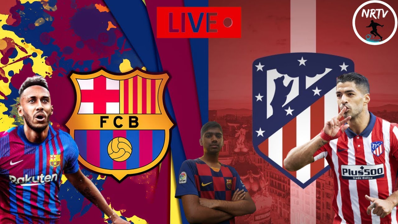 FC Barcelona v/s Atletico Madrid Live Watch Along