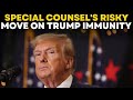 Trump immunity case live  special counsel dangerous argument on trumps case  times now live