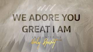 Video thumbnail of "We Adore You Great I Am - Encounter Us Holy Spirit | New Wine"