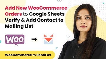 Add New WooCommerce Orders to Google Sheets, Verify Order Emails & Add Contact to Mailing List