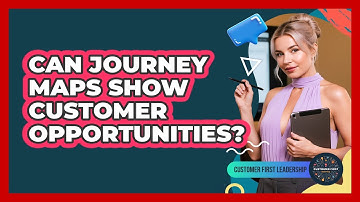 Can Journey Maps Show Customer Opportunities?