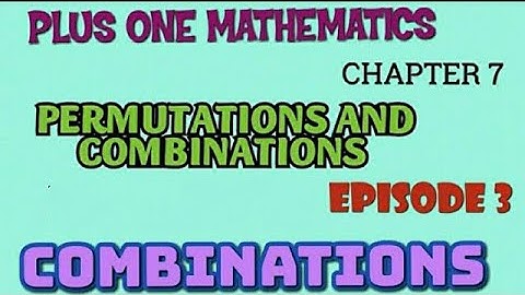 PLUS ONE MATHEMATICS//PERMUTATIONS AND COMBINATIONS//EPISODE 3 //COMBINATIONS