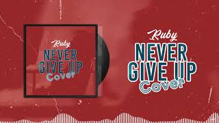 Смотреть клип Ruby - Never Give Up - (Cover)