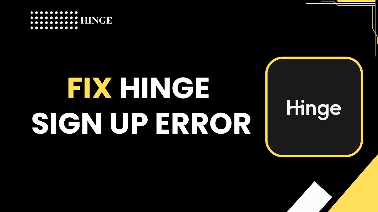 How to Fix Hinge Sign Up Error 
