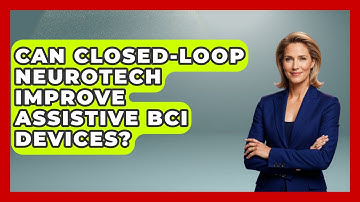 Can Closed-Loop Neurotech Improve Assistive BCI Devices? - Neurotech Insight Pro