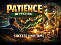 Patience in Trading: The Secret Behind Consistent Profits