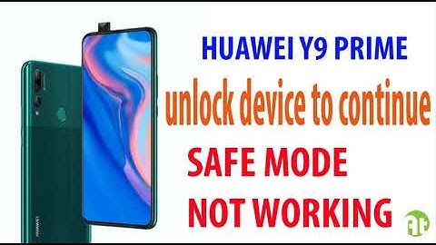 Huawei y9 prime frp Unlock Device to Continue Safe Mode Not Working 100% Solution