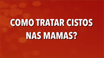 Qual o tratamento para cisto de água na mama?