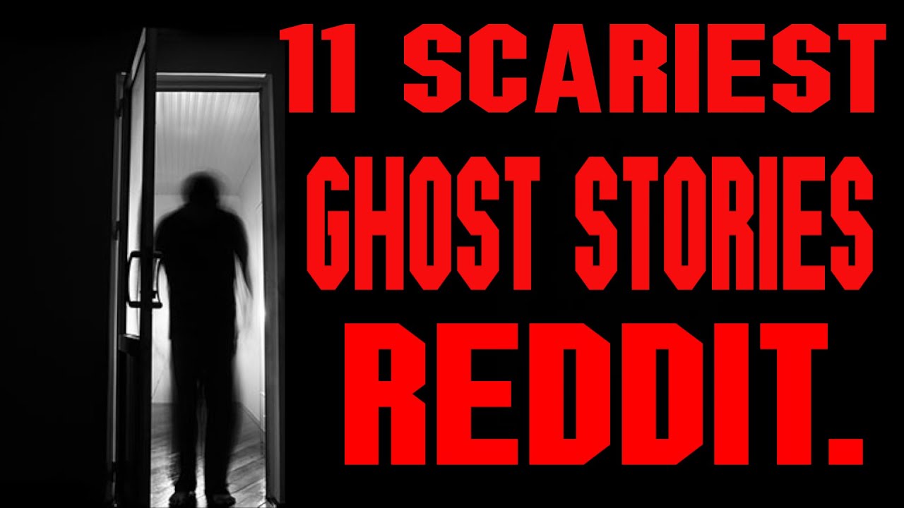 11 of the Scariest Ghost Stories on Reddit YouTube