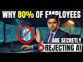 YOU AREN'T READY: 80% of Employees Are Secretly REJECTING AI   The Brutal Truth Revealed!
