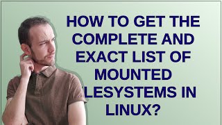 How to get the complete and exact list of mounted filesystems in Linux?
