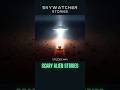 Episode 44 - Scary Stories Of Alien Encounters! See Related Video!  #horror #terrifyingtales #aliens