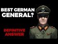 Best German WW2 General? Definitive Answer.