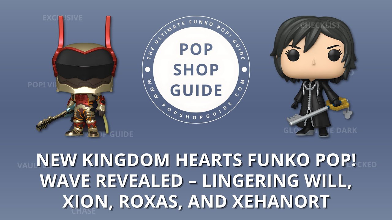 Kingdom Hearts Funko Pop! Wave Revealed – Lingering Will, Xion