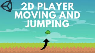 2D Player Movement and Jumping in Unity 2D Player Movement and Jumping in Unity