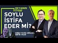 Süleyman Soylu istifa eder mi? | Okyanus Ötesi